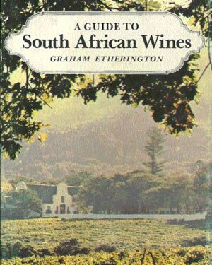 A guide to South African Wines / Graham Etherington