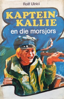 Kaptein Kallie en die morsjors / Rolf Ulrici