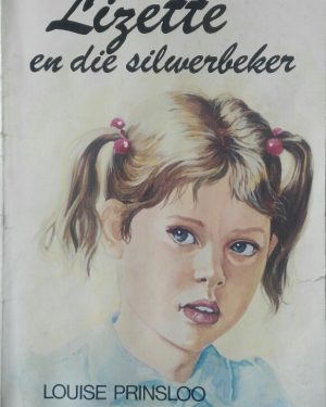 Lizette en die silwerbeker /Prinsloo, Louise