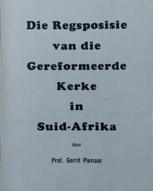 Die Regsposisie van die Gereformeerde Kerke in Suid-Afrika /Pienaar, Gerrit  Prof