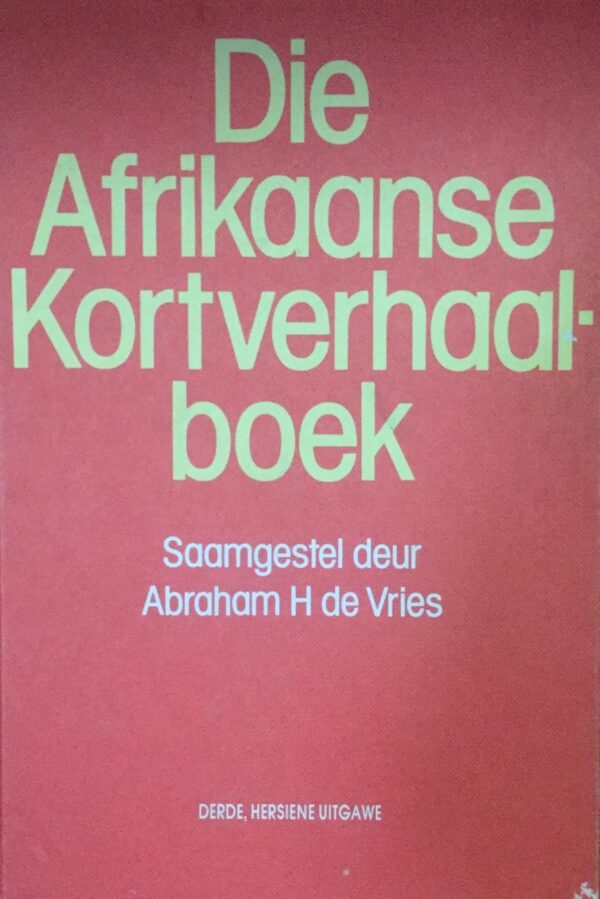 Die Afrikaanse kortverhaalboek /De Vries, Abraham (samesteller ...